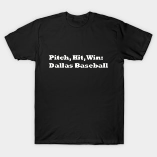 Pitch, Hit, Win: Dallas Baseball T-Shirt